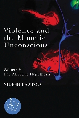 Violence and the Mimetic Unconscious, Volume 2 - Nidesh Lawtoo