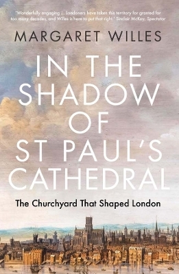 In the Shadow of St. Paul's Cathedral - Margaret Willes