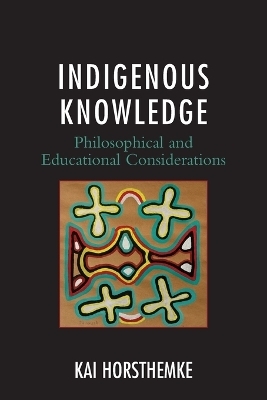 Indigenous Knowledge - Kai Horsthemke