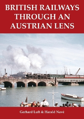 British Railways Through An Austrian Lens - Gerhard Luft