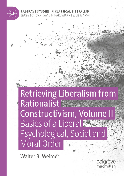 Retrieving Liberalism from Rationalist Constructivism, Volume II - Walter B. Weimer