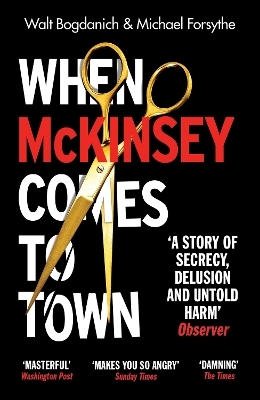 When McKinsey Comes to Town - Walt Bogdanich, Michael Forsythe