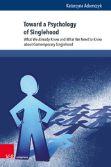 Toward a Psychology of Singlehood - Katarzyna Adamczyk