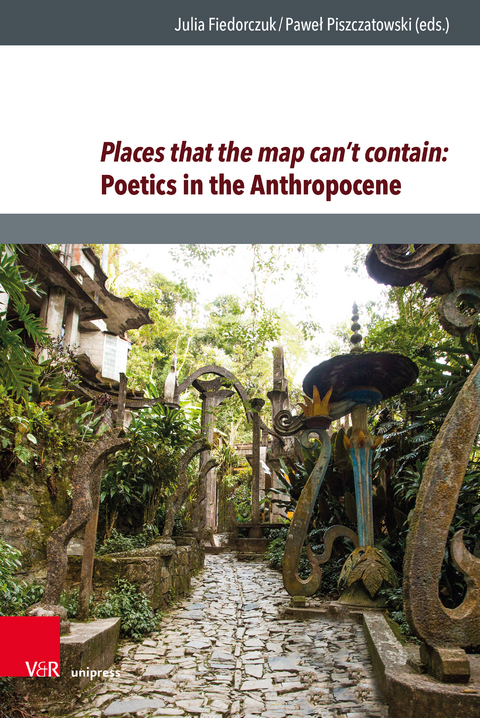 Places that the map can’t contain: Poetics in the Anthropocene - 