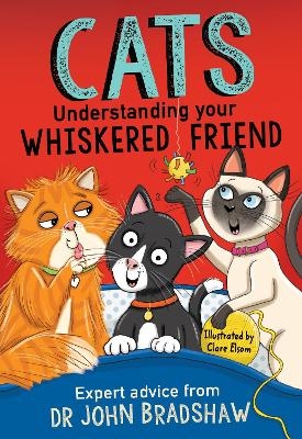 Cats: Understanding Your Whiskered Friend - Dr John Bradshaw