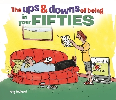 The Ups and Downs of Being in Your Fifties - Tony Husband