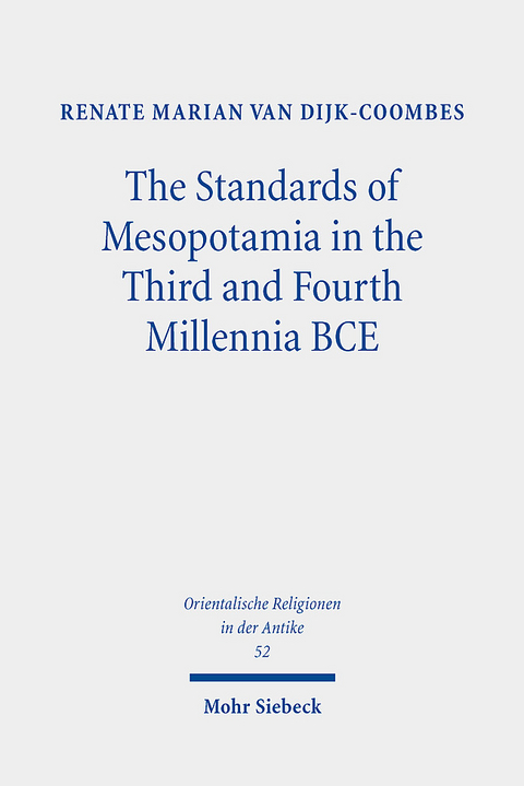 The Standards of Mesopotamia in the Third and Fourth Millennia BCE - Renate Marian van Dijk-Coombes