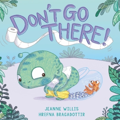 Don't Go There! - Jeanne Willis