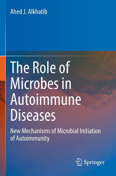 The Role of Microbes in Autoimmune Diseases - Ahed J. Alkhatib