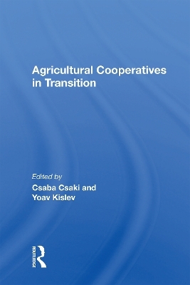 Agricultural Cooperatives In Transition - Csaba Csaki, Yoav Kislev