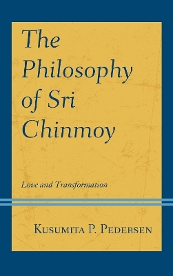 The Philosophy of Sri Chinmoy - Kusumita P. Pedersen
