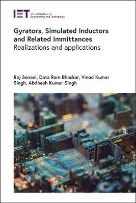 Gyrators, Simulated Inductors and Related Immittances - Raj Senani, Data Ram Bhaskar, Vinod Kumar Singh, Abdhesh Kumar Singh
