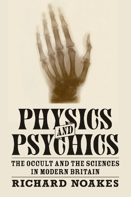 Physics and Psychics - Richard Noakes