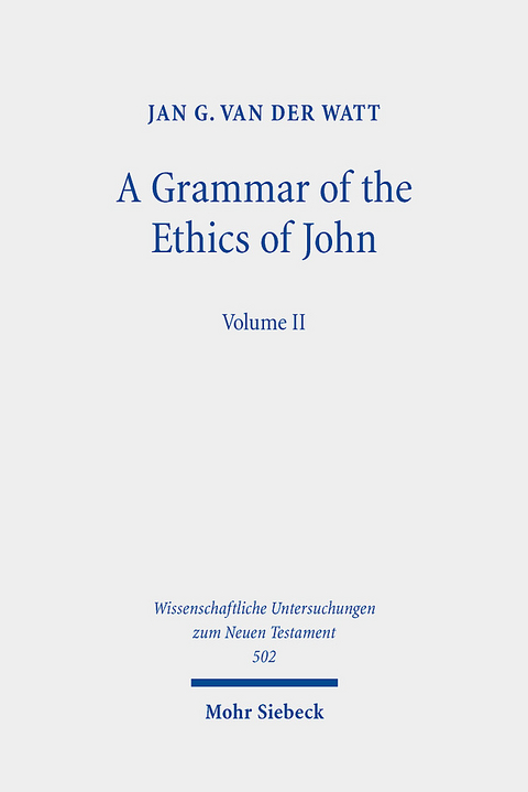 A Grammar of the Ethics of John - Jan G. Van der Watt