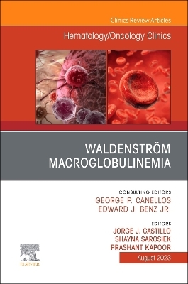 Waldenström Macroglobulinemia, An Issue of Hematology/Oncology Clinics of North America - 