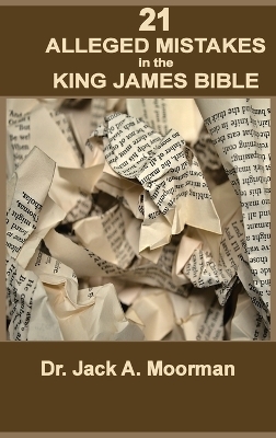 21 Alleged Mistakes in the King James Bible - Jack a Moorman