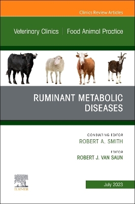 Ruminant Metabolic Diseases, An Issue of Veterinary Clinics of North America: Food Animal Practice - 