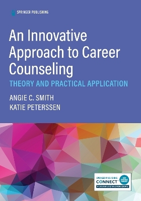 An Innovative Approach to Career Counseling - Angie C. Smith, Katie Peterssen