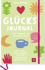 Glücks-Journal - Mein Logbuch für ein gutes Leben - Gina Schöler