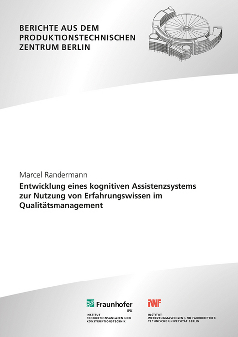 Entwicklung eines kognitiven Assistenzsystems zur Nutzung von Erfahrungswissen im Qualitätsmanagement - Marcel Randermann