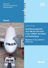 Qualitätsmanagement nach DIN EN 9100:2010 in der Luftfahrt, Raumfahrt und Verteidigung - Joachim Zarrath