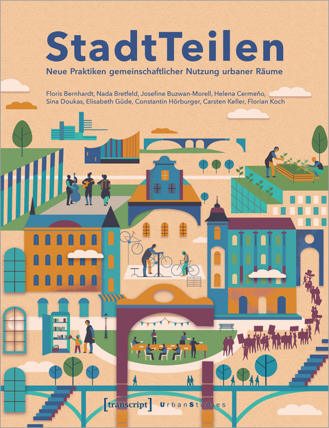 StadtTeilen - Floris Bernhardt, Nada Bretfeld, Josefine Buzwan-Morell, Helena Cermeño, Sina Doukas, Elisabeth Güde, Constantin Hörburger, Carsten Keller, Florian Koch