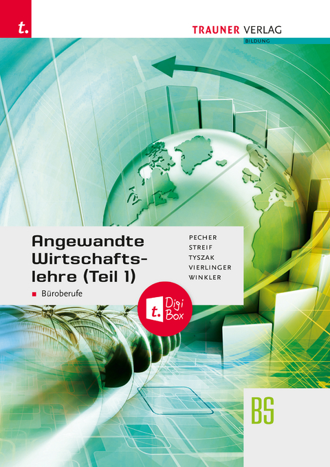 Angewandte Wirtschaftslehre für Büroberufe (Teil 1) + TRAUNER-DigiBox - Kurt Pecher, Markus Streif, Günter Tyszak, Michael Vierlinger, Friedrich Winkler