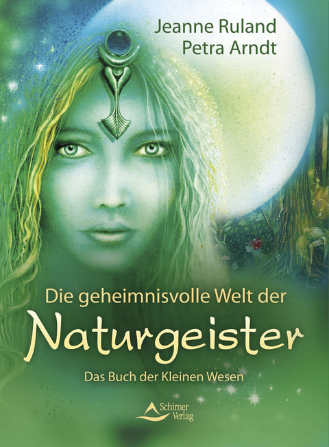 Die geheimnisvolle Welt der Naturgeister - Jeanne Ruland, Petra Arndt