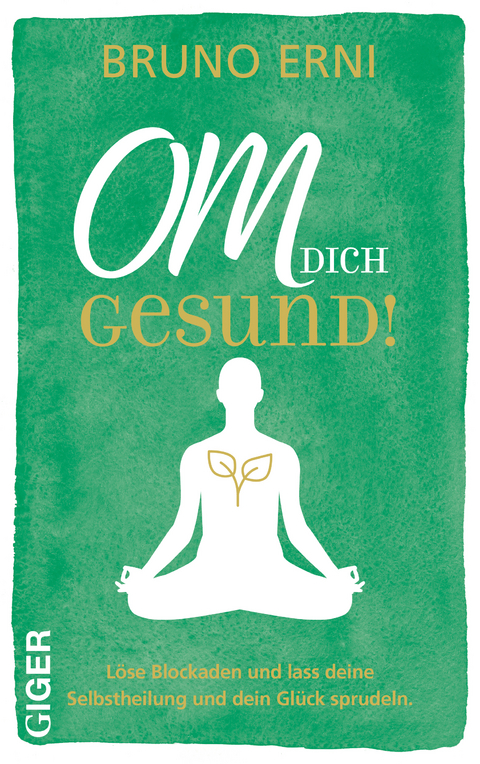 OM dich GESUND! - Bruno Erni