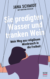 Sie predigten Wasser und tranken Wein - Jana Schmidt