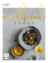 Soulfood – Vegan, gesund und glücklich - Katharina Küllmer