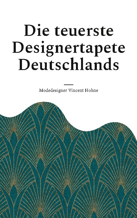 Die teuerste Designertapete Deutschlands - Modedesigner Vincent Hohne