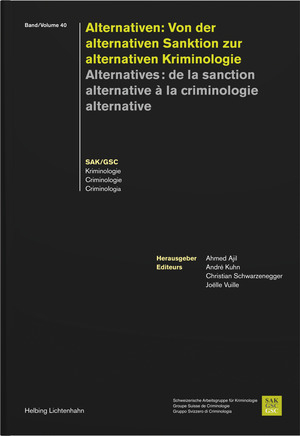 Alternativen: Von der alternativen Sanktion zur alternativen Kriminologie - Alternatives: de la sanction alternative à la criminologie alternative - 