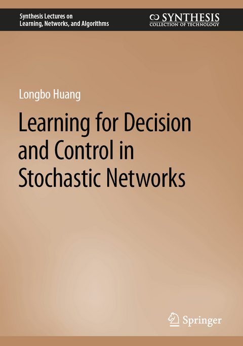 Learning for Decision and Control in Stochastic Networks - Longbo Huang