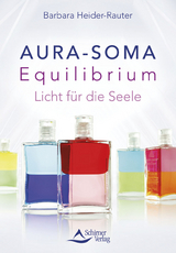 Aura-Soma Equilibrium - Heider-Rauter, Barbara; Schirner Verlag