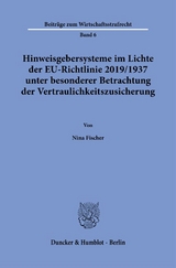 Hinweisgebersysteme im Lichte der EU-Richtlinie 2019-1937 unter besonderer Betrachtung der Vertraulichkeitszusicherung. - Nina Fischer