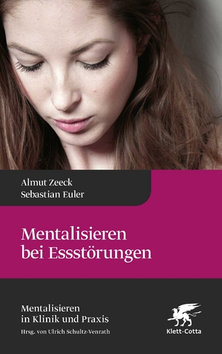 Mentalisieren bei Essstörungen - Almut Zeeck; Sebastian Euler