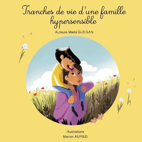 Tranches de vie d'une famille hypersensible - MarÃ¯a GuÃ©gan