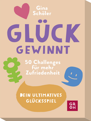 Glück gewinnt - 50 Challenges für mehr Zufriedenheit - Gina Schöler; Franziska Misselwitz