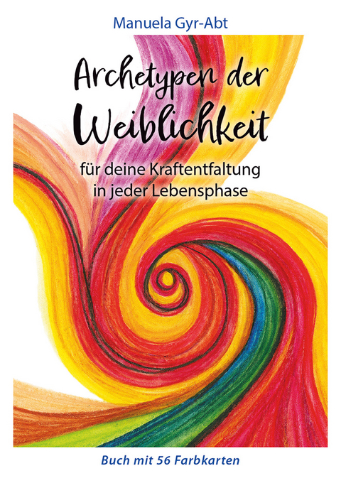 Archetypen der Weiblichkeit - Manuela Gyr-Abt