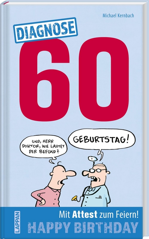 Diagnose 60 Happy Birthday (Geschenkbuch mit Attest zum Feiern) - Michael Kernbach