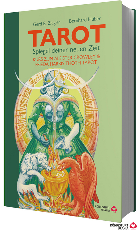 TAROT – Spiegel deiner neuen Zeit: Kurs zum Aleister Crowley & Frieda Harris Thoth Tarot - Gerd Bodhi Ziegler, Bernhard Huber