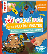 Verbastelbuch für die Allerkleinsten - Die kleine Eule feiert Weihnachten - Tanja Jacobs, Susanne Weber