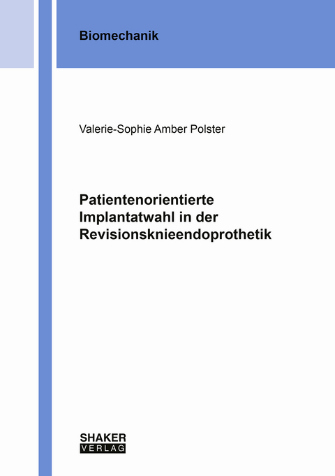 Patientenorientierte Implantatwahl in der Revisionsknieendoprothetik - Valerie-Sophie Amber Polster