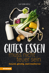 Gutes Essen muss nicht teuer sein - Kathrin Kötz