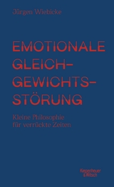 Emotionale Gleichgewichtsstörung - Jürgen Wiebicke