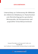 Untersuchung zur Verbesserung der Effektivität der elektrischen Betäubung von Mastschweinen unter Berücksichtigung ihres genetischen Hintergrundes, der Stromparameter und ausgewählter Schlachtkörpermerkmale - Lena Hartmann