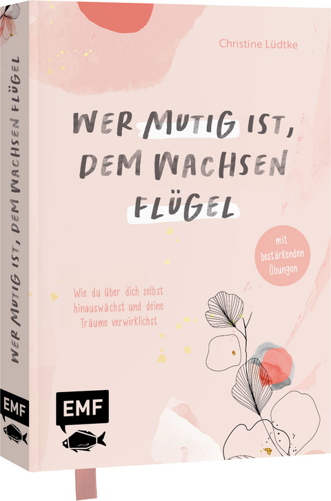 Wer mutig ist, dem wachsen Flügel - Christine Lüdtke