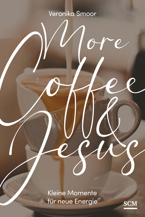 More Coffee and Jesus - Veronika Smoor