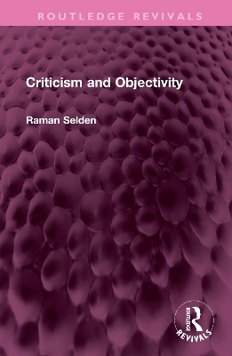 Criticism and Objectivity - Raman Selden